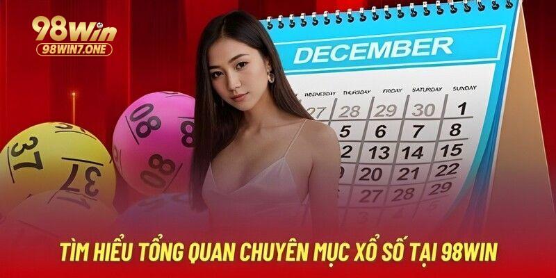 Giới thiệu tổng quan thông tin về Xổ số 98Win