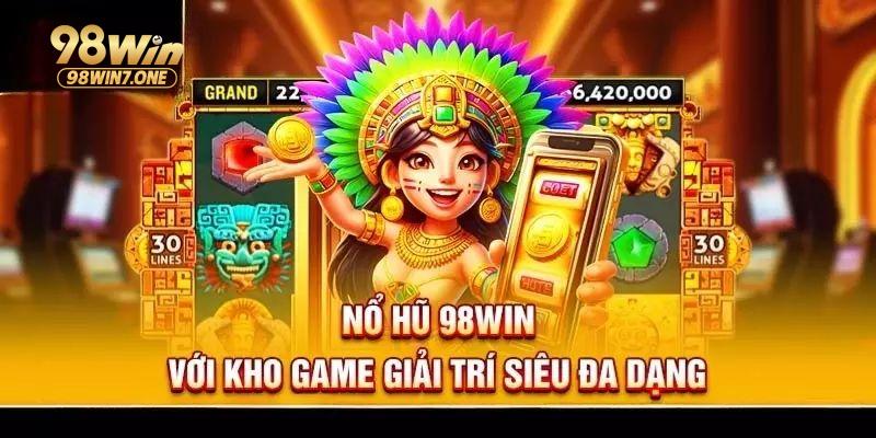 Ưu điểm nổi bật của tựa game nổ hũ 98Win