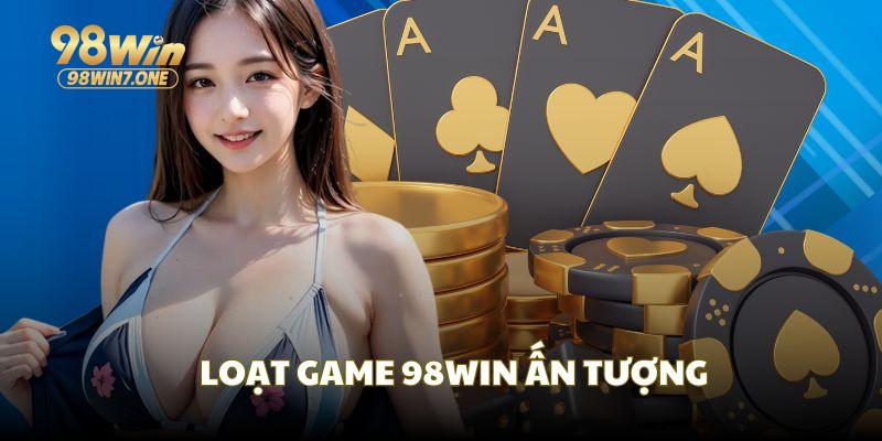 Loạt game ấn tượng đáng trải nghiệm tại 98Win