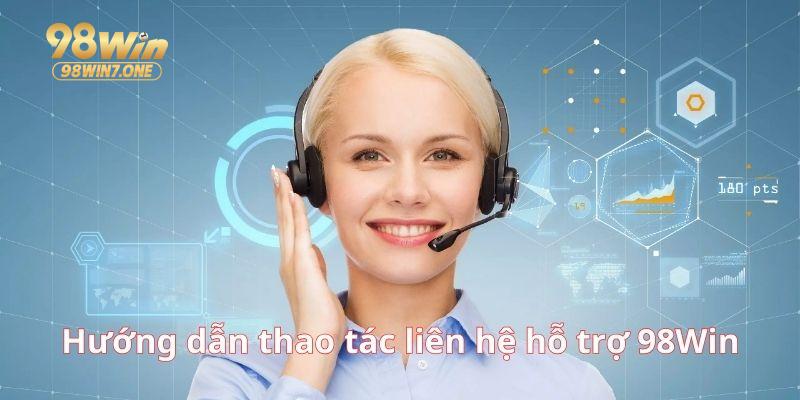 Hướng dẫn thao tác liên hệ hỗ trợ khách hàng 98Win