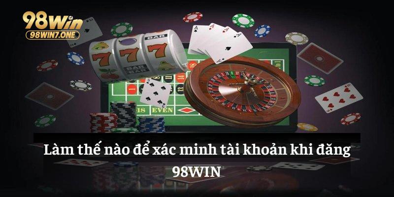 Làm thế nào để xác minh tài khoản khi đăng 98WIN?