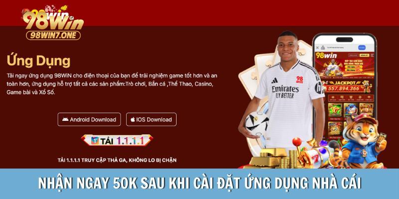 Nhận ngay 50k sau khi cài đặt ứng dụng nhà cái thành công