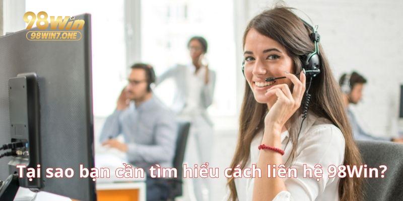 Tại sao bạn cần tìm hiểu cách liên hệ 98Win?