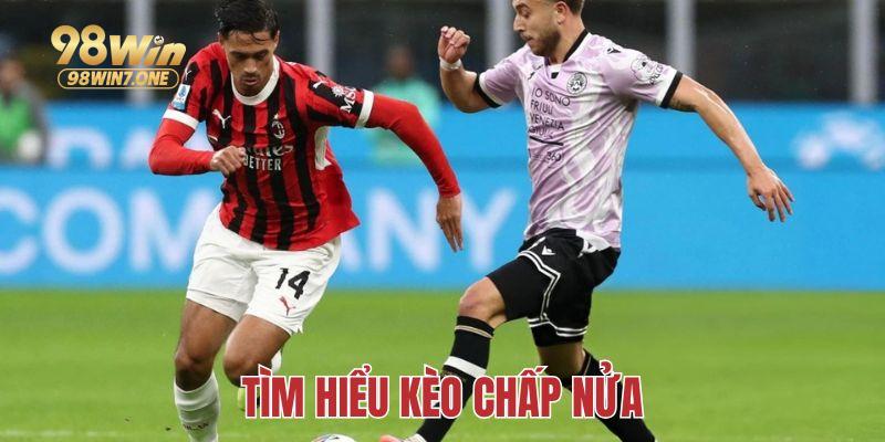 Tổng quan về kèo chấp nửa trên thị trường